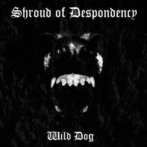 Shroud Of Despondency : Wild Dog